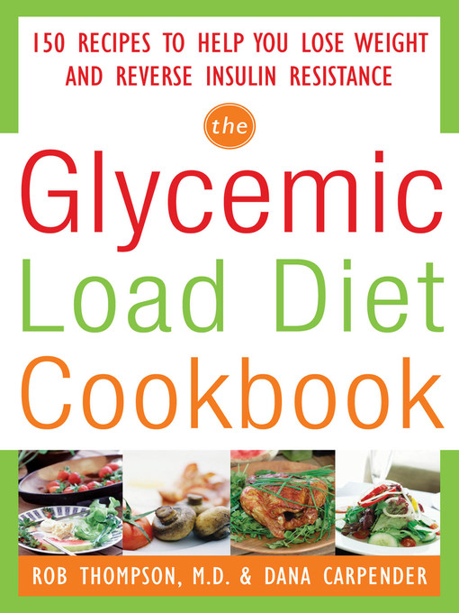 Title details for The Glycemic Load Diet Cookbook by Rob Thompson - Available